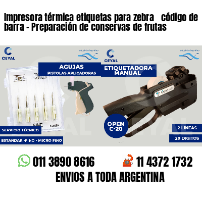 Impresora térmica etiquetas para zebra  código de barra - Preparación de conservas de frutas